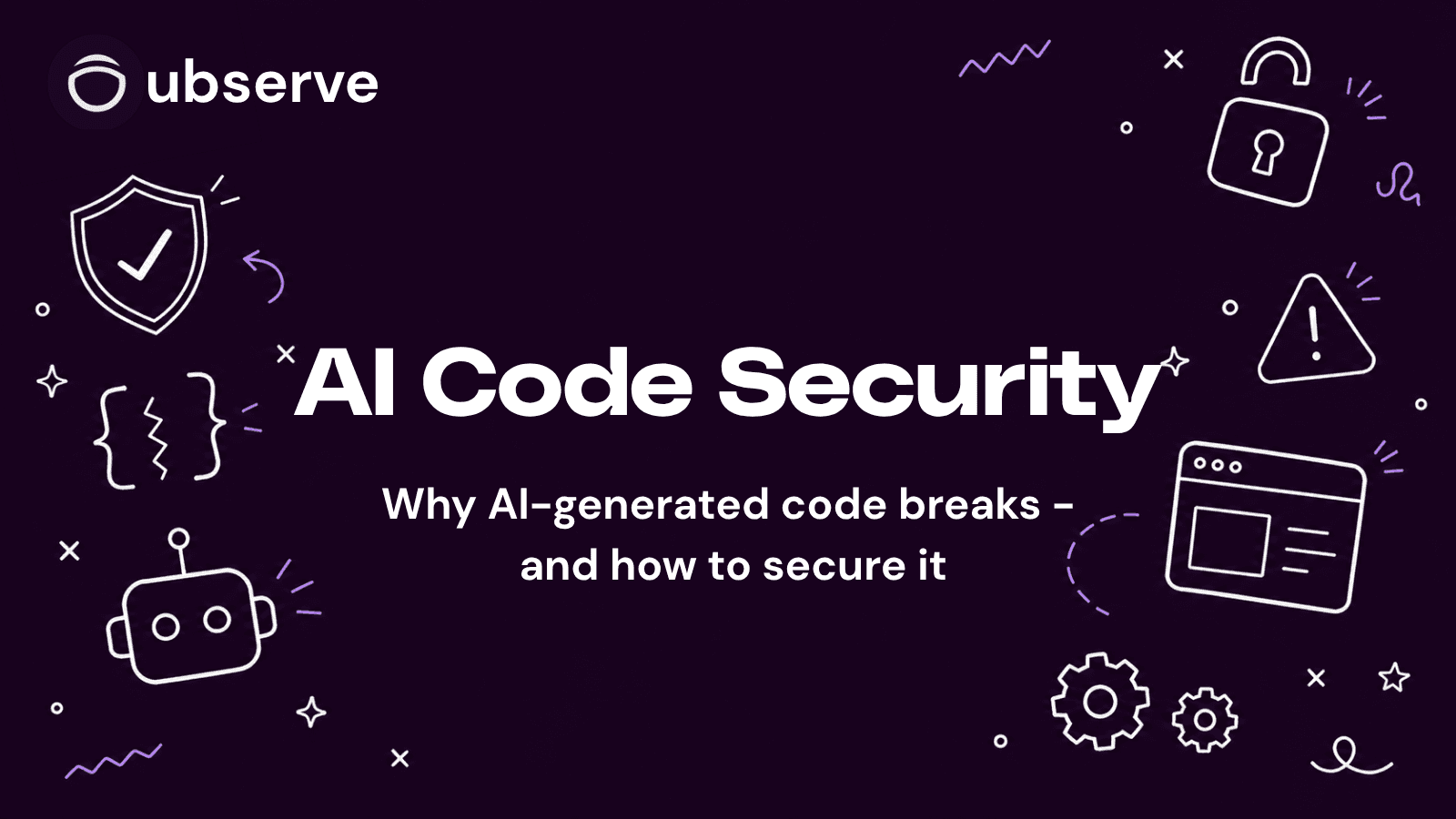AI Code Security cover: a shield with a checkmark, cracked code braces, a robot, a warning triangle, and a padlock in white line art on a dark purple background.
